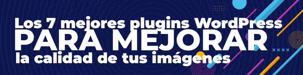 Los 7 mejores plugins WordPress para mejorar la calidad de tus imágenes ...