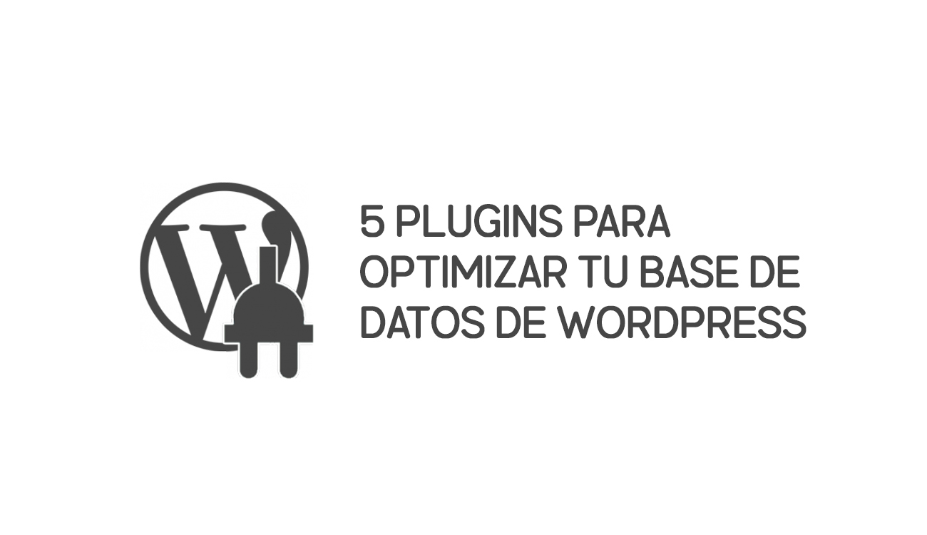 5 plugins para optimizar tu base de datos de WordPress