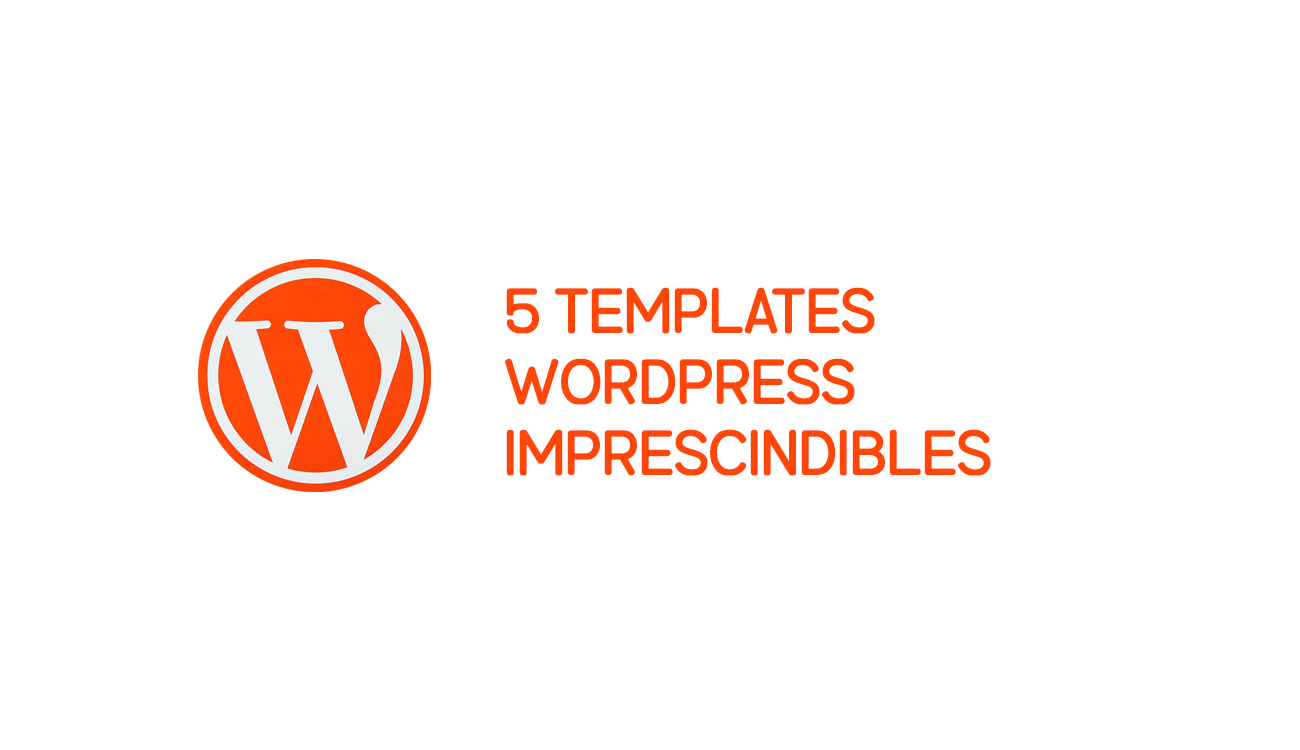 5 templates WordPress imprescindibles